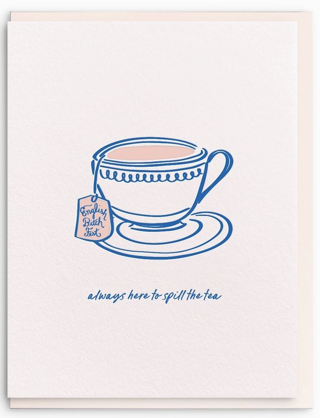 Spill the Tea - Letterpress Everyday Greeting Card